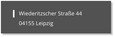 Wiederitzscher Straße 44 04155 Leipzig